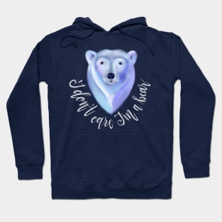 I don't Care I'm a Polar Bear Hoodie